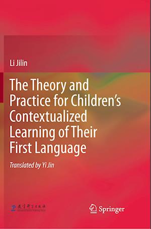 The Theory and Practice for Children’s Contextualized Learning of Their First Language