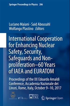 International Cooperation for Enhancing Nuclear Safety, Security, Safeguards and Non-proliferation-60 Years of IAEA and EURATOM