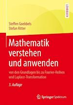 Mathematik verstehen und anwenden ¿ von den Grundlagen bis zu Fourier-Reihen und Laplace-Transformation