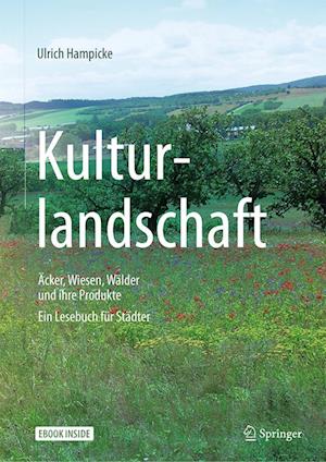 Kulturlandschaft - Äcker, Wiesen, Wälder und ihre Produkte