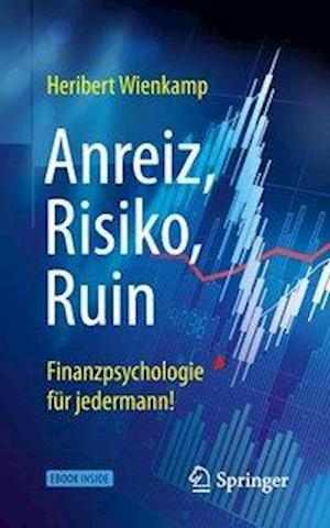 Anreiz, Risiko, Ruin – Finanzpsychologie für jedermann!