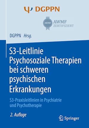 S3-Leitlinie Psychosoziale Therapien bei  schweren psychischen Erkrankungen