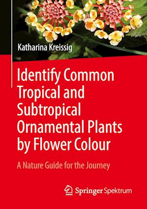 Identify Common Tropical and Subtropical Ornamental Plants by Flower Colour