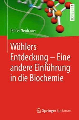 Wöhlers Entdeckung - Eine andere Einführung in die Biochemie