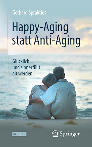 Happy-Aging statt Anti-Aging