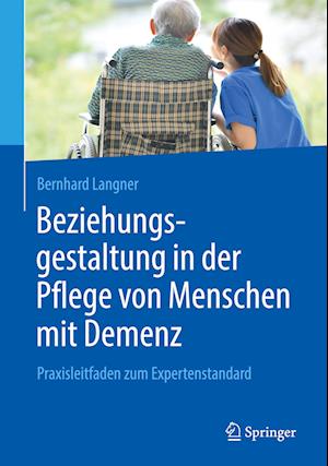 Beziehungsgestaltung in der Pflege von Menschen mit Demenz