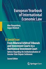 From Bilateral Arbitral Tribunals and Investment Courts to a Multilateral Investment Court