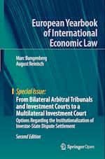 From Bilateral Arbitral Tribunals and Investment Courts to a Multilateral Investment Court