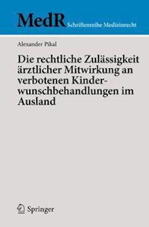 Die rechtliche Zulässigkeit ärztlicher Mitwirkung an verbotenen Kinderwunschbehandlungen im Ausland