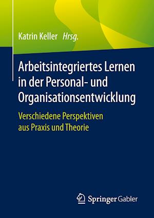 Arbeitsintegriertes Lernen in der Personal- und Organisationsentwicklung