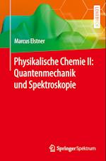 Physikalische Chemie II: Quantenmechanik Und Spektroskopie