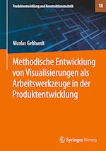 Methodische Entwicklung von Visualisierungen als Arbeitswerkzeuge in der Produktentwicklung