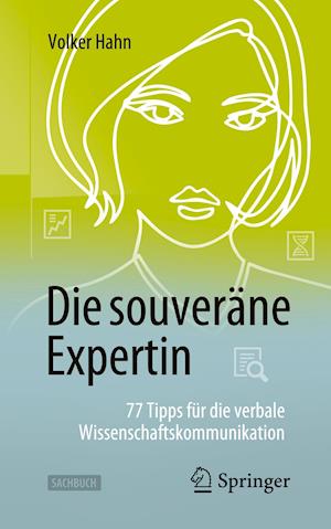 Die souveräne Expertin - 77 Tipps für die verbale Wissenschaftskommunikation