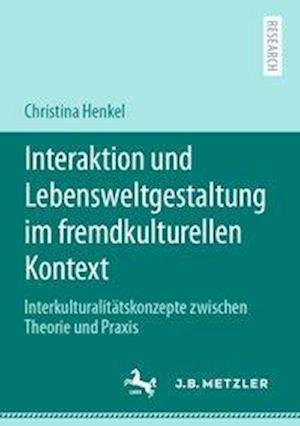 Interaktion und Lebensweltgestaltung im fremdkulturellen Kontext