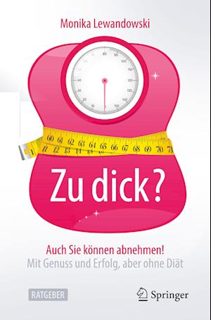 Zu Dick? Auch Sie Können Abnehmen!