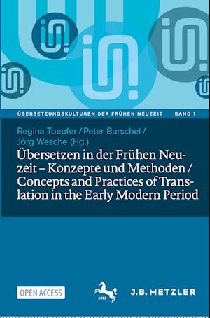 Übersetzen in der Frühen Neuzeit – Konzepte und Methoden / Concepts and Practices of Translation in the Early Modern Period