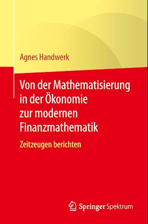 Von der Mathematisierung in der Ökonomie zur modernen Finanzmathematik