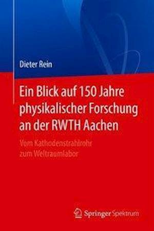 Ein Blick auf 150 Jahre physikalischer Forschung an der RWTH Aachen