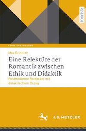 Eine Relektüre der Romantik zwischen Ethik und Didaktik