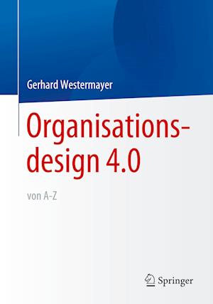 Organisationsdesign 4.0 Von A-Z.