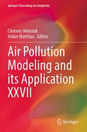 Air Pollution Modeling and its Application XXVII