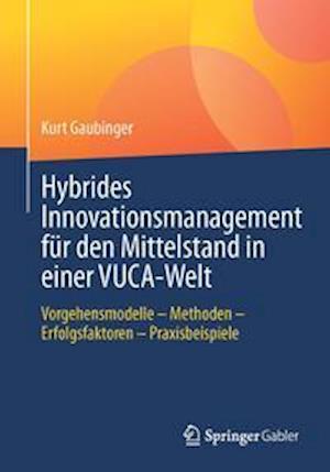 Hybrides Innovationsmanagement für den Mittelstand in einer VUCA-Welt