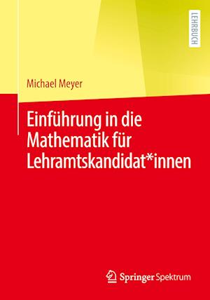 Einfuhrung in die Mathematik fur Lehramtskandidat*innen