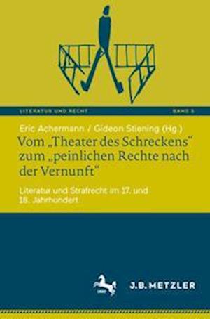 Vom „Theater des Schreckens“ zum „peinlichen Rechte nach der Vernunft“