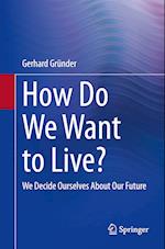 How Do We Want to Live?