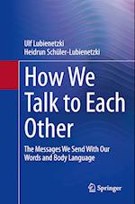How We Talk to Each Other - The Messages We Send With Our Words and Body Language