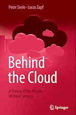 Behind the Cloud : A Theory of the Private Without Secrecy 