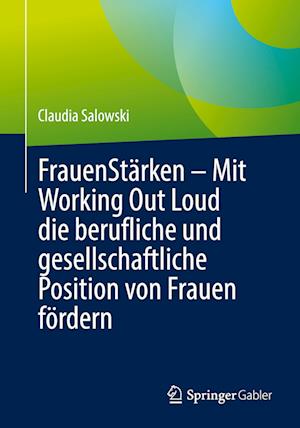 FrauenStärken – Mit Working Out Loud die berufliche und gesellschaftliche Position von Frauen fördern