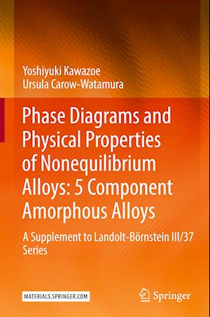 Phase Diagrams and Physical Properties of Nonequilibrium Alloys: 5 Component Amorphous Alloys