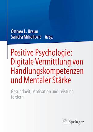 Positive Psychologie: Digitale Vermittlung von Handlungskompetenzen und Mentaler Stärke