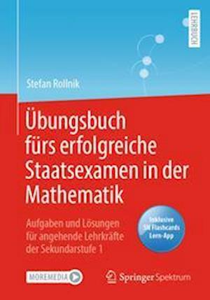 Übungsbuch fürs erfolgreiche Staatsexamen in der Mathematik