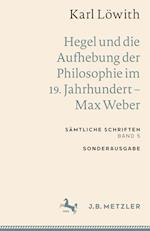 Karl Löwith: Hegel und die Aufhebung der Philosophie im 19. Jahrhundert – Max Weber