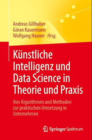 Künstliche Intelligenz und Data Science in Theorie und Praxis
