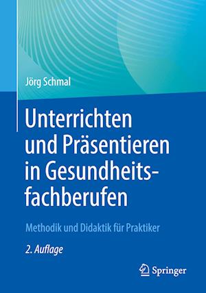 Unterrichten und Prasentieren in Gesundheitsfachberufen