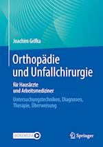 Orthopädie und Unfallchirurgie für Hausärzte und Arbeitsmediziner