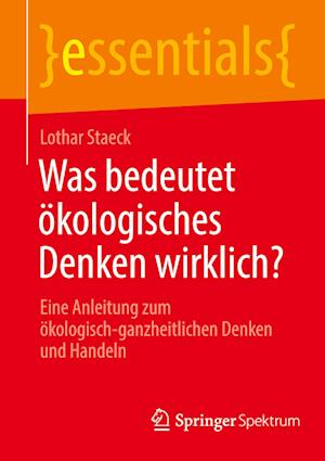 Was bedeutet ökologisches Denken wirklich?