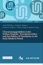 UEbersetzungspolitiken in der Fruhen Neuzeit / Translation Policy and the Politics of Translation in the Early Modern Period
