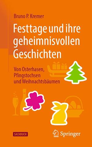 Festtage und ihre geheimnisvollen Geschichten: Von Osterhasen, Pfingstochsen und Weihnachtsbaumen
