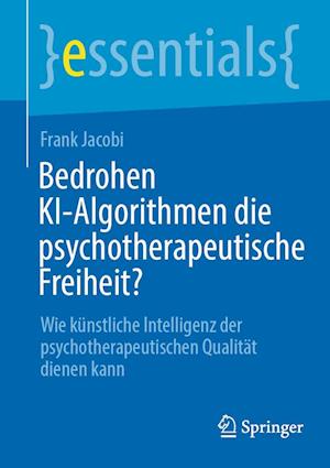 Bedrohen KI-Algorithmen die psychotherapeutische Freiheit?