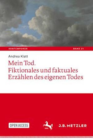 Mein Tod. Fiktionales und faktuales Erzählen des eigenen Todes