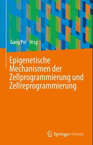 Epigenetische Mechanismen der Zellprogrammierung und Zellreprogrammierung