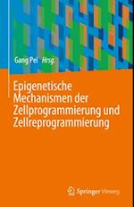 Epigenetische Mechanismen der Zellprogrammierung und Zellreprogrammierung