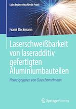 Laserschweißbarkeit von laseradditiv gefertigten Aluminiumbauteilen