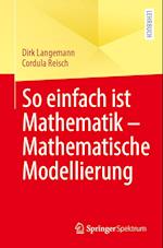 So einfach ist Mathematik - Mathematische Modellierung