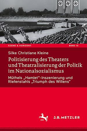 Politisierung des Theaters und Theatralisierung der Politik im Nationalsozialismus