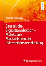 Sensorische Signaltransduktion - Molekulare Mechanismen der Informationsverarbeitung